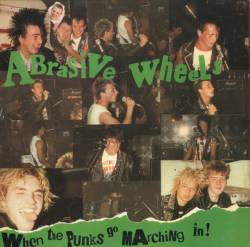 Abrasive Wheels : When the Punks Go Marching In